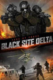 Black Site Delta (2017) แบล็ก ไซต์ เดลต้า