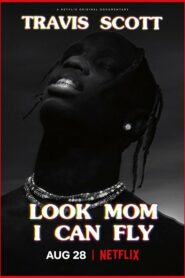 Travis Scott: Look Mom I Can Fly (2019) ทราวิส สก็อตต์