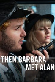 Then Barbara Met Alan (2022) เมื่อบาร์บาร่าพบอลัน