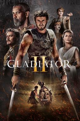 Gladiator II แกลดดิเอเตอร์ นักรบผู้กล้า ผ่าแผ่นดินทรราช 2 (2024)