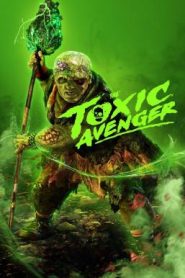 The Toxic Avenger Unrated ฮีโร่พันธุ์ท็อกซิก (2025)